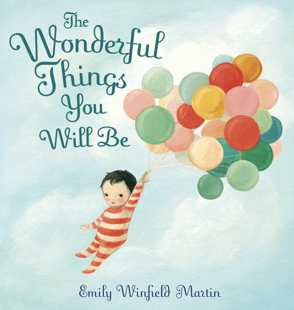 Penguin Random Housde - The Wonderful Things You Will Be Book by Emily Winfield Martin