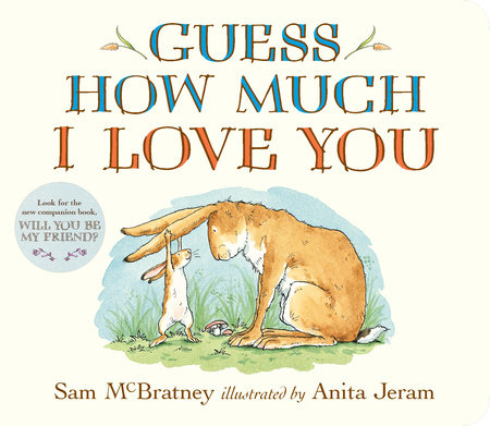 Guess How Much I Love You - by Sam McBratney