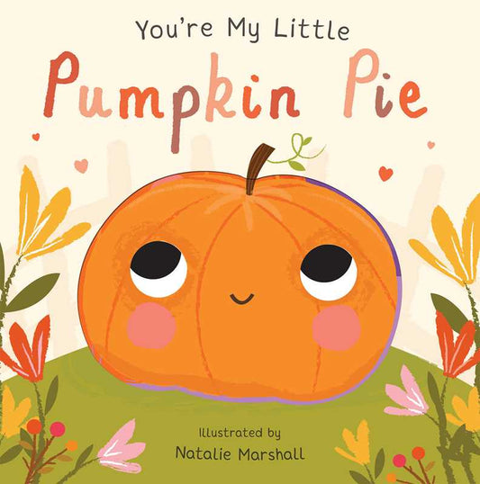 Simon & Schuster - You're My Little Pumpkin Pie by: Board Books; 18 pages / English