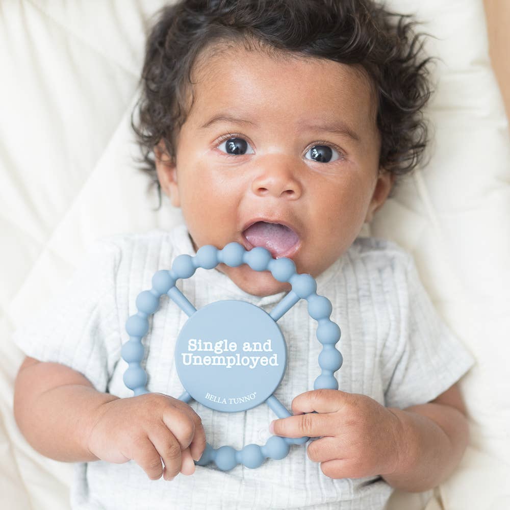 Bella Tunno - Single and Unemployed Happy Teether