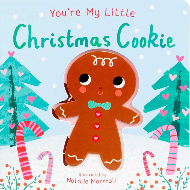 Simon & Schuster - You're My Little Christmas Cookie by Nicola Edwards: Board Books; 18 pages / English
