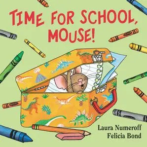 HarperCollins - Time For School, Mouse! Book by: Laura Numeroff