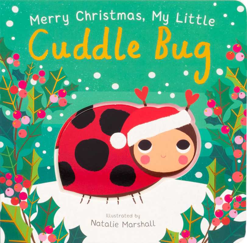 Simon & Schuster - Merry Christmas, My Little Cuddle Bug by Nicola Edwards: Board Books; 18 pages / English