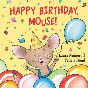 HarperCollins - Happy Birthday, Mouse! Book by: Laura Numeroff