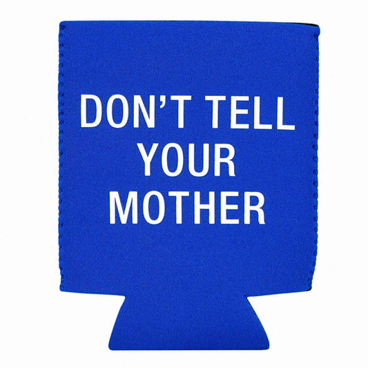 About Face Designs - Don't Tell Your Mother" Koozie