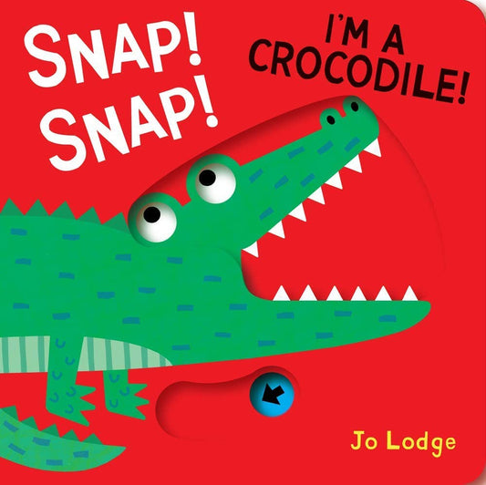 Hachette Book Group - Snap! Snap! I’m a Crocodile! Book by Jo Lodge