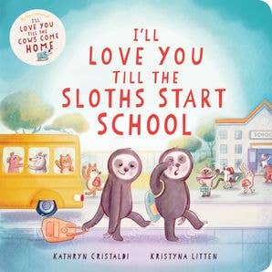 HarperCollins - I’ll Love You Till the Sloths Start School: K. Cristaldi