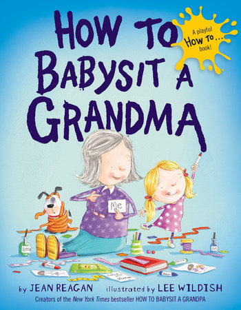 Penguin Random House - How To Babysit A Grandma Board Book by Jean Reagan