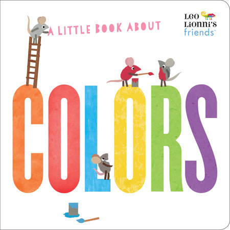 A Little Book About Colors - by Leo Lionni's Friends