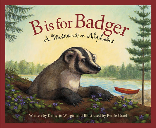 Sleeping Bear Press - A WISCONSIN picture book: B is for Badger
