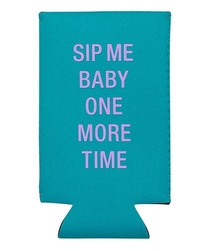 Sip Me Baby One More Time - Koozie